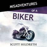 Misadventures of a Biker, Scott Hildreth