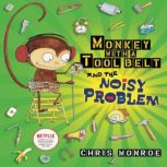 Monkey with a Tool Belt and the Noisy..., Chris Monroe