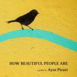 How Beautiful People Are, Ayaz Pirani