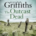 The Outcast Dead, Elly Griffiths