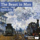 The Beast in Man, Emile Zola