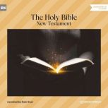 The Holy Bible New Testament, Various Authors