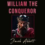 William the Conqueror, Jacob Abbott