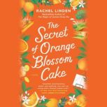 The Secret of Orange Blossom Cake, Rachel Linden