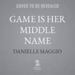 Game Is Her Middle Name, Danielle Maggio