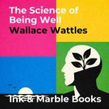 The Science of Being Well, Wallace Wattles