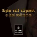 Higher self alignment guided meditati..., Stuart Newman