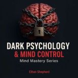 Dark Psychology  Mind Control, Ethan Shepherd