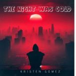 The night was cold, KRISTEN GOMEZ