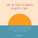Healthy Habits, Happy Life, Brian Gibson