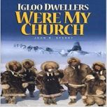 Igloo Dwellers Were My Church, John R Sperry