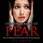 The Psychology of Fear, F.T. Smith