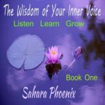 The Wisom Of Your Inner Voice, Sahara Phoenix