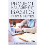 Project Management Basics in 60 Minut..., Tom Henricksen
