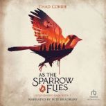 As the Sparrow Flies, Chad Corrie