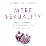 Mere Sexuality, Todd A. Wilson