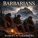 Barbarians, Robert W. Chambers