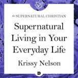 Supernatural Living in Your Everyday Life A Feature Teaching From Created For the Impossible, Krissy Nelson