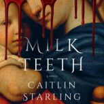 Milkteeth, Caitlin Starling