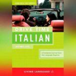 Drive Time Italian: Beginner Level, Living Language