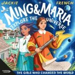 Ming and Maria Explore the Universe ..., Jackie French