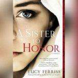 A Sister to Honor, Lucy Ferriss