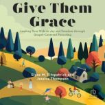 Give Them Grace, Elyse M. Fitzpatrick