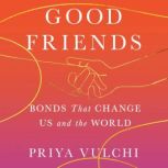Good Friends, Priya Vulchi
