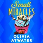 Small Miracles, Olivia Atwater