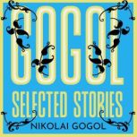 Gogol Selected Stories, Nikolai Gogol