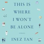 This Is Where I Wont Be Alone, Inez Tan