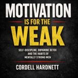Motivation Is for the Weak, Cordell Hardnett