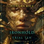 Ironhold Trial Ten Book Ten of the ..., Morgan Rice