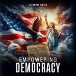 Empowering Democracy, Joseph Cece