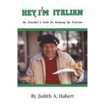 Hey, Im Italian, Judith A. Habert