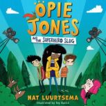 Opie Jones and the Superhero Slug, Nat Luurtsema
