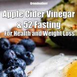 Apple Cider Vinegar  52 Fasting For ..., Greenleatherr