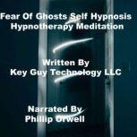 Fear Of Ghosts Self Hypnosis Hypnothe..., Key Guy Technology LLC
