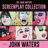 The John Waters Screenplay Collection..., John Waters