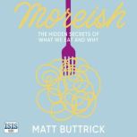 Moreish, Matt Buttrick