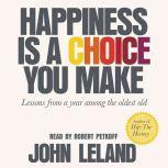 Happiness Is a Choice You Make, John Leland