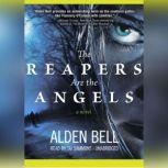 The Reapers Are the Angels, Alden Bell