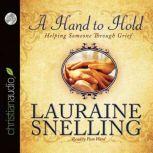A Hand to Hold Helping Someone Through Grief, Lauraine Snelling