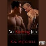 Not Knowing Jack, K.A. Mitchell