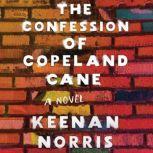 Confession of Copeland Cane, The, Keenan Norris
