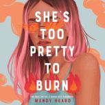 Shes Too Pretty to Burn, Wendy Heard