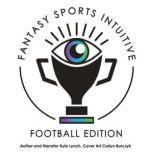 Fantasy Sports Intuitive, Football Edition, Kyle Lynch