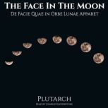 The Face In The Moon De Facie Quae i..., Plutarch
