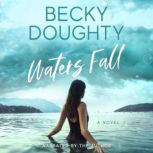 Waters Fall A Novel, Becky Doughty