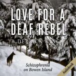 Love for a Deaf Rebel Schizophrenia on Bowen Island, Derrick King